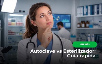 Esterilizador vs Autoclave: conoce la diferencia y cuándo usar cada equipo Esterilizador vs Autoclave: conoce la diferencia y cuándo usar cada equipo